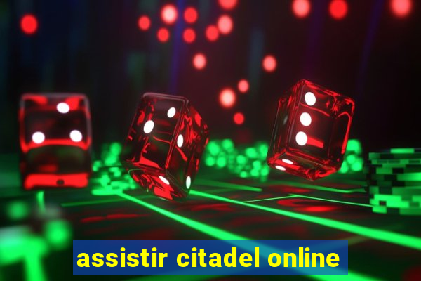 assistir citadel online